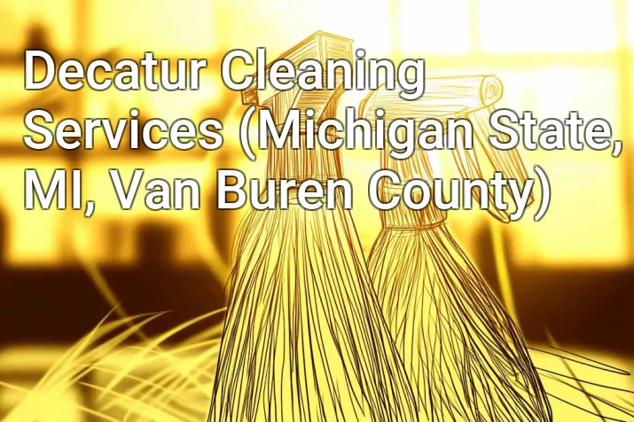 Decatur Cleaning Services (Michigan State, MI, Van Buren County)