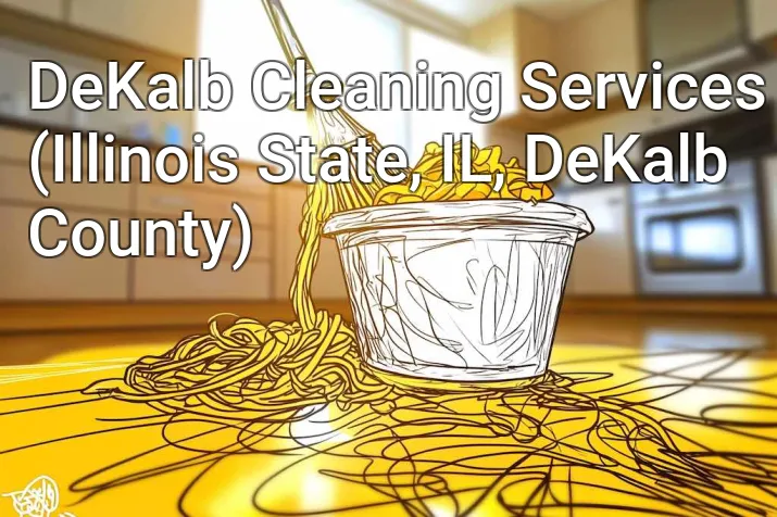 DeKalb Cleaning Services (Illinois State, IL, DeKalb County)
