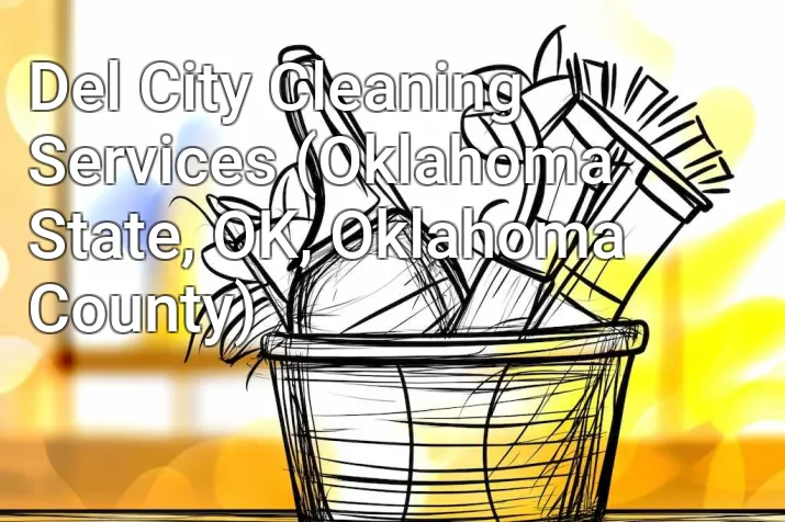Del City Cleaning Services (Oklahoma State, OK, Oklahoma County)