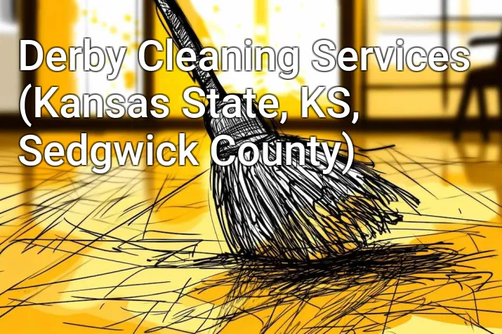Derby Cleaning Services (Kansas State, KS, Sedgwick County)