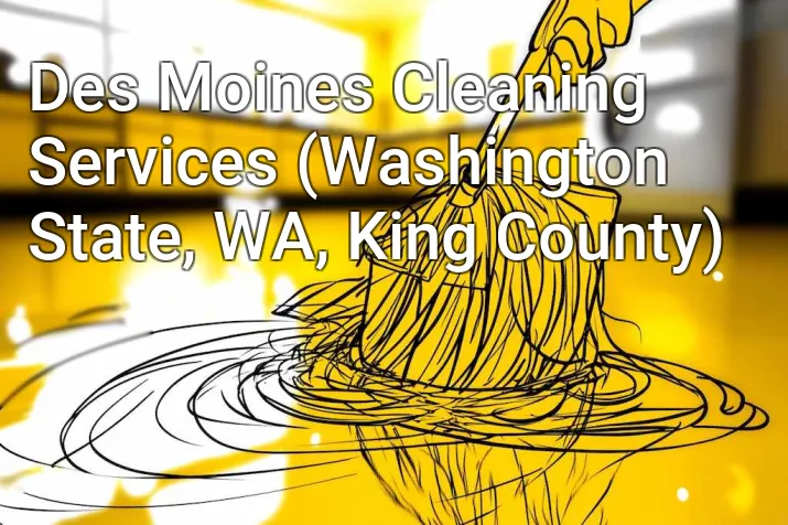 Des Moines Cleaning Services (Washington State, WA, King County)