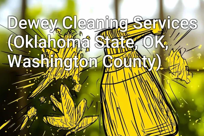 Dewey Cleaning Services (Oklahoma State, OK, Washington County)