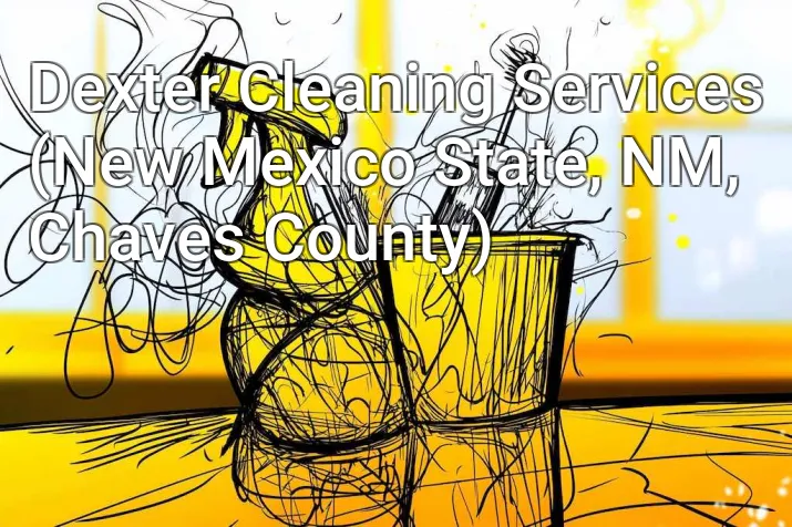 Dexter Cleaning Services (New Mexico State, NM, Chaves County)