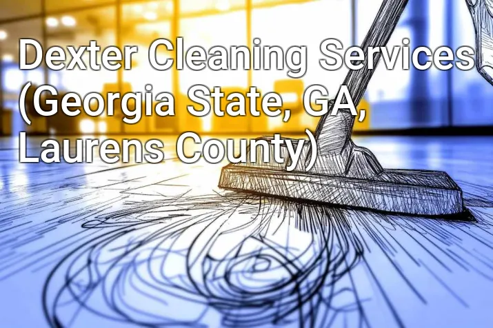 Dexter Cleaning Services (Georgia State, GA, Laurens County)