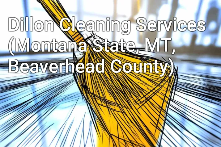 Dillon Cleaning Services (Montana State, MT, Beaverhead County)