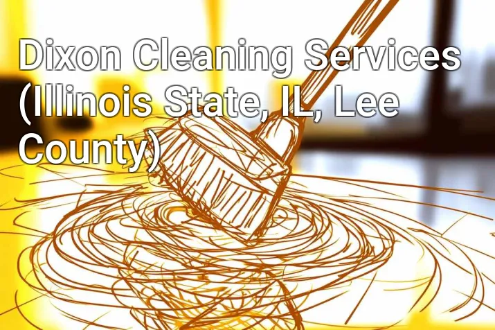 Dixon Cleaning Services (Illinois State, IL, Lee County)