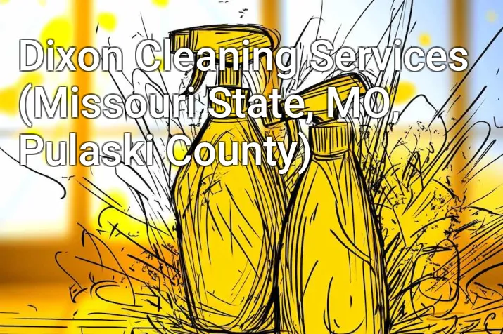 Dixon Cleaning Services (Missouri State, MO, Pulaski County)