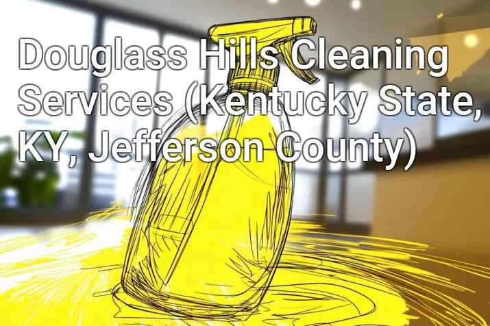 Douglass Hills Cleaning Services (Kentucky State, KY, Jefferson County)