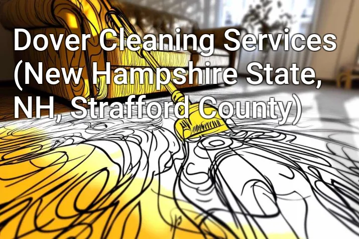 Dover Cleaning Services (New Hampshire State, NH, Strafford County)