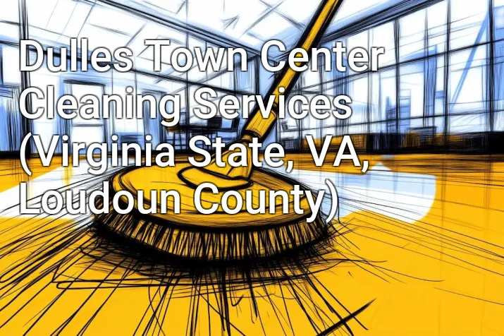 Dulles Town Center Cleaning Services (Virginia State, VA, Loudoun County)