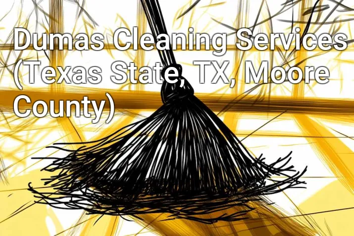 Dumas Cleaning Services (Texas State, TX, Moore County)