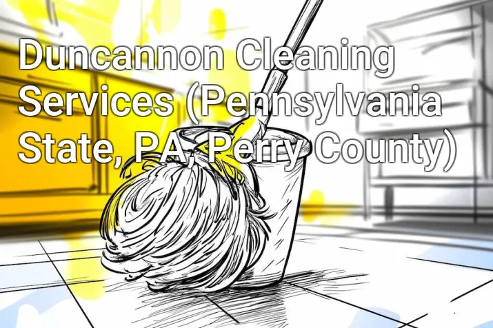 Duncannon Cleaning Services (Pennsylvania State, PA, Perry County)