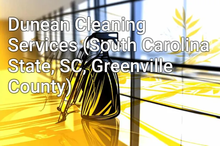 Dunean Cleaning Services (South Carolina State, SC, Greenville County)