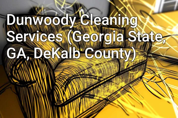 Dunwoody Cleaning Services (Georgia State, GA, DeKalb County)