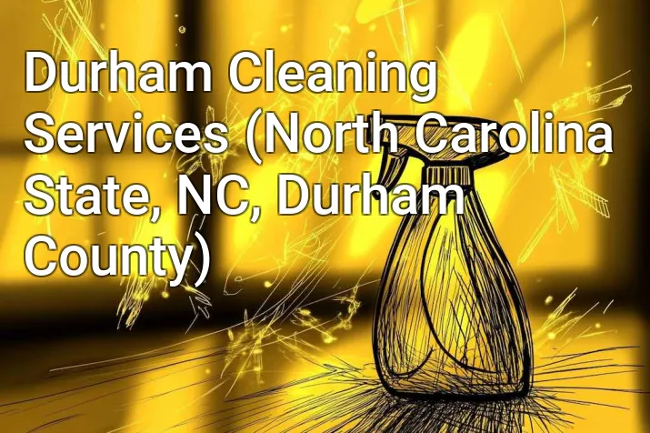 Durham Cleaning Services (North Carolina State, NC, Durham County)