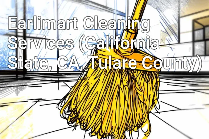 Earlimart Cleaning Services (California State, CA, Tulare County)