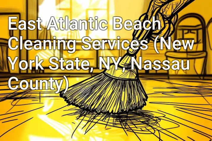 East Atlantic Beach Cleaning Services (New York State, NY, Nassau County)