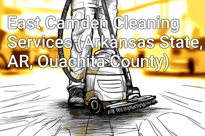 East Camden Cleaning Services (Arkansas State, AR, Ouachita County)