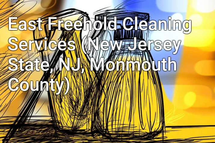 East Freehold Cleaning Services (New Jersey State, NJ, Monmouth County)