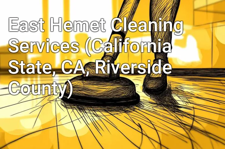 East Hemet Cleaning Services (California State, CA, Riverside County)