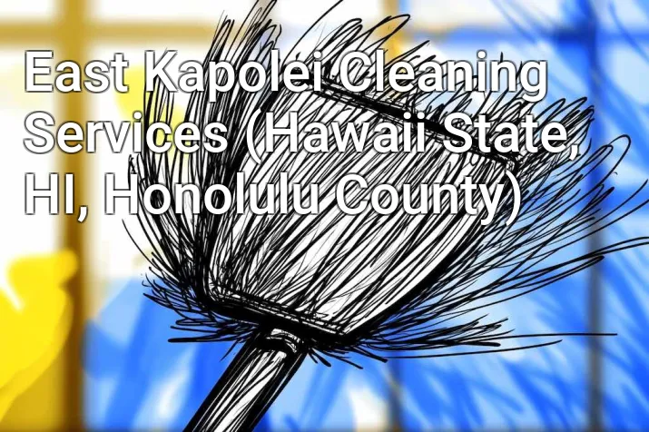 East Kapolei Cleaning Services (Hawaii State, HI, Honolulu County)