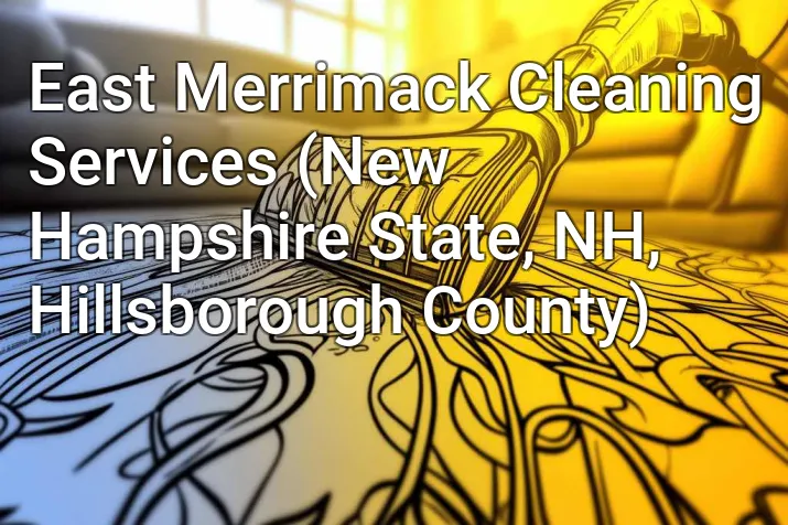 East Merrimack Cleaning Services (New Hampshire State, NH, Hillsborough County)
