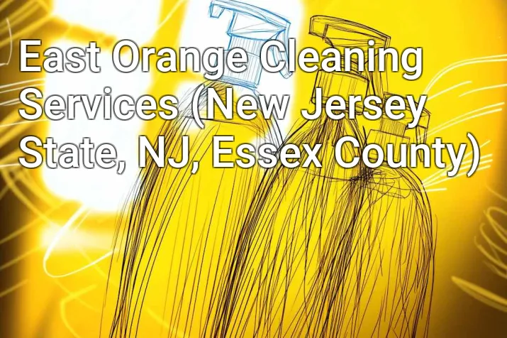 East Orange Cleaning Services (New Jersey State, NJ, Essex County)