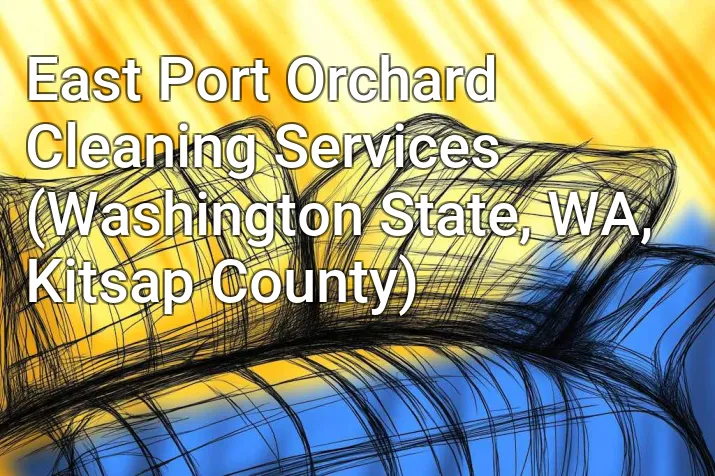 East Port Orchard Cleaning Services (Washington State, WA, Kitsap County)
