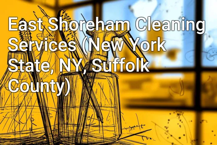 East Shoreham Cleaning Services (New York State, NY, Suffolk County)