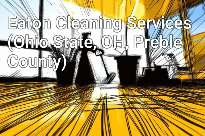 Eaton Cleaning Services (Ohio State, OH, Preble County)