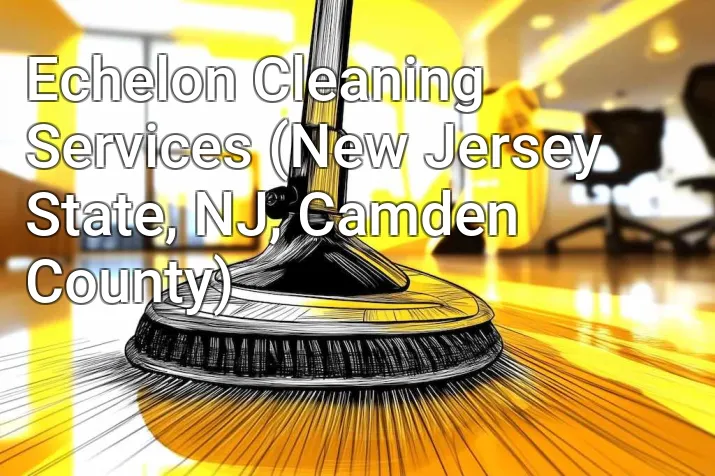 Echelon Cleaning Services (New Jersey State, NJ, Camden County)