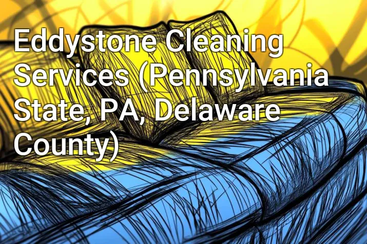 Eddystone Cleaning Services (Pennsylvania State, PA, Delaware County)