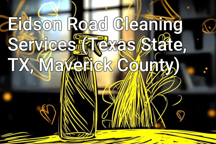 Eidson Road Cleaning Services (Texas State, TX, Maverick County)