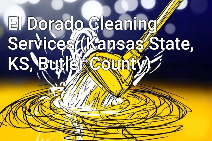 El Dorado Cleaning Services (Kansas State, KS, Butler County)