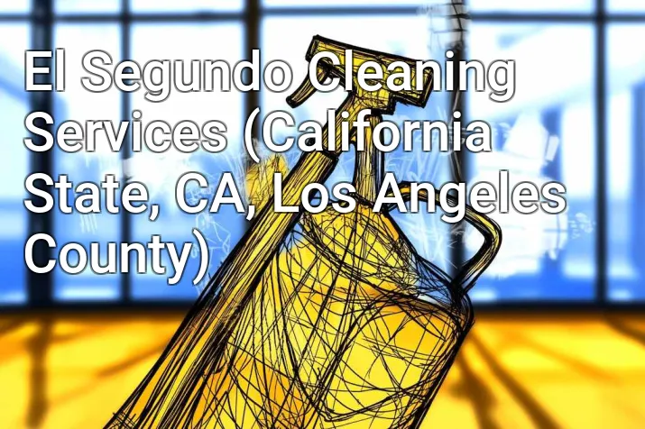 El Segundo Cleaning Services (California State, CA, Los Angeles County)