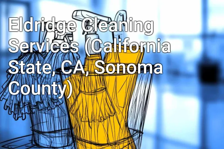 Eldridge Cleaning Services (California State, CA, Sonoma County)