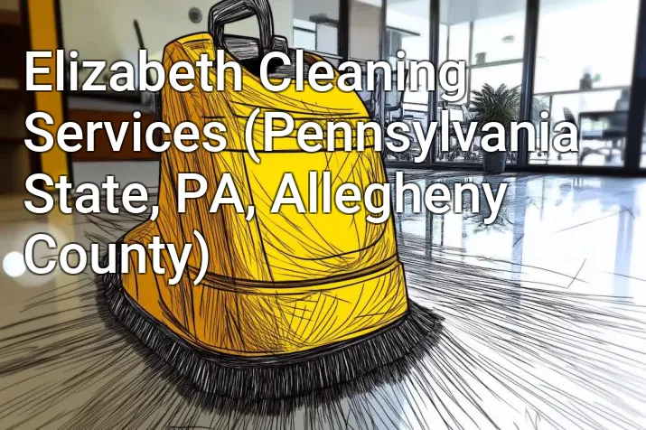 Elizabeth Cleaning Services (Pennsylvania State, PA, Allegheny County)