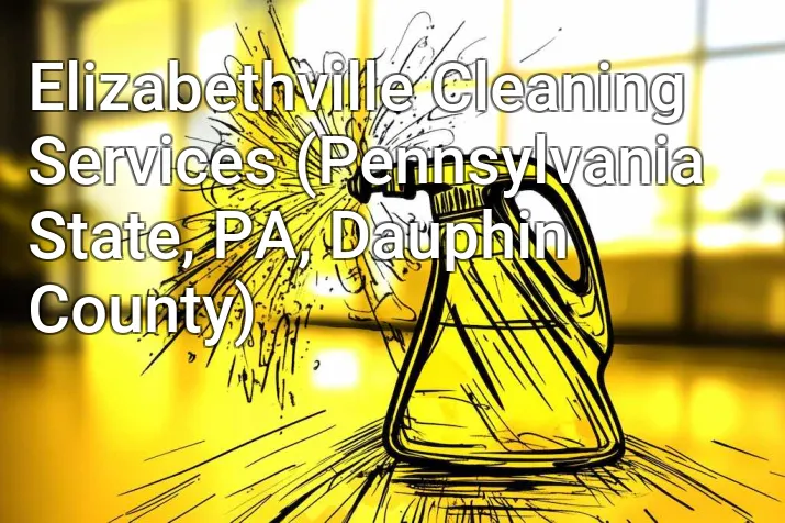 Elizabethville Cleaning Services (Pennsylvania State, PA, Dauphin County)