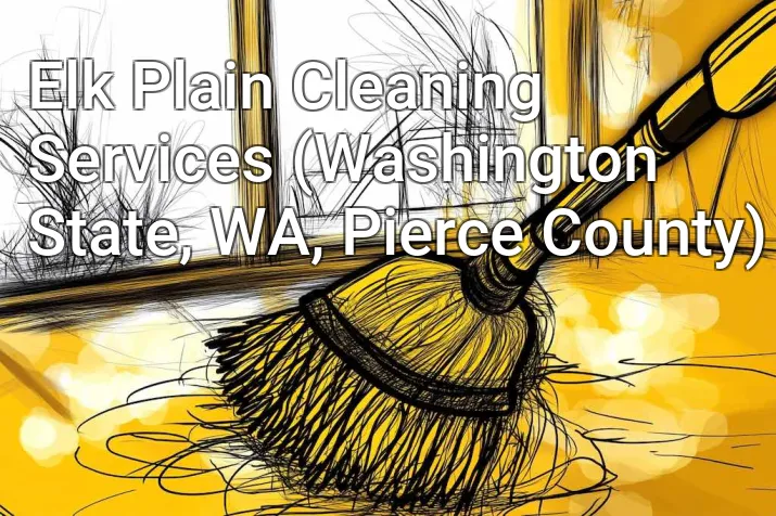 Elk Plain Cleaning Services (Washington State, WA, Pierce County)