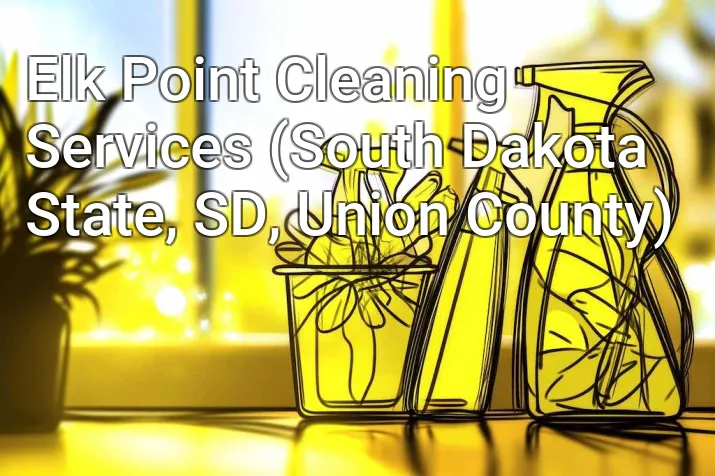 Elk Point Cleaning Services (South Dakota State, SD, Union County)