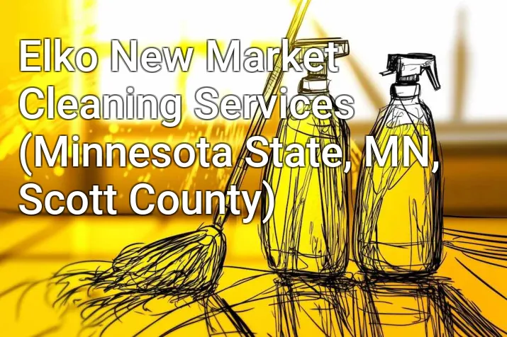 Elko New Market Cleaning Services (Minnesota State, MN, Scott County)