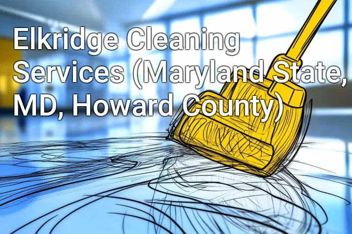 Elkridge Cleaning Services (Maryland State, MD, Howard County)