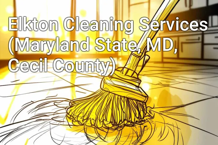 Elkton Cleaning Services (Maryland State, MD, Cecil County)