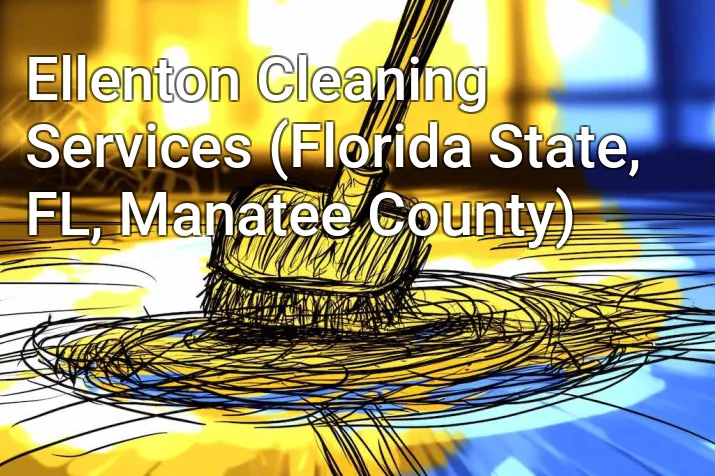 Ellenton Cleaning Services (Florida State, FL, Manatee County)