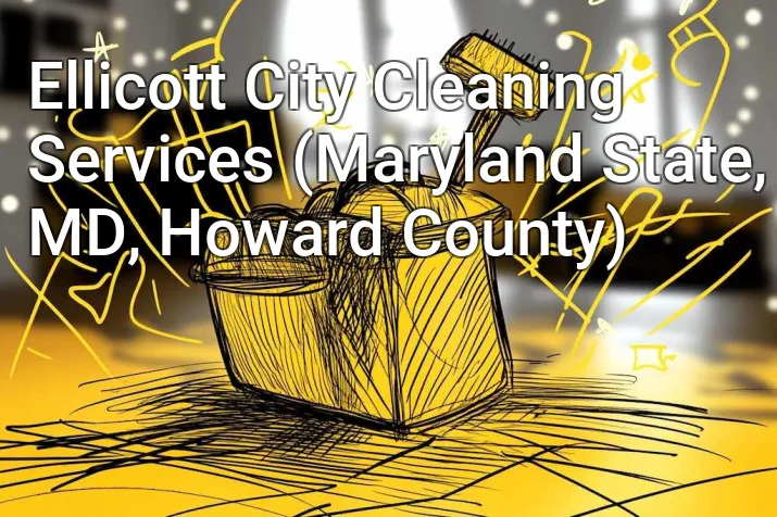 Ellicott City Cleaning Services (Maryland State, MD, Howard County)