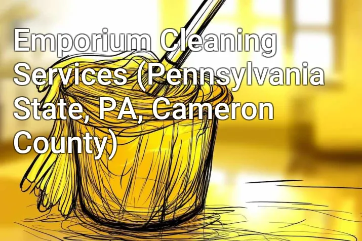 Emporium Cleaning Services (Pennsylvania State, PA, Cameron County)