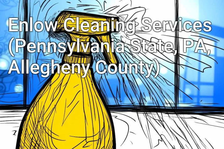 Enlow Cleaning Services (Pennsylvania State, PA, Allegheny County)