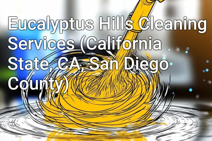 Eucalyptus Hills Cleaning Services (California State, CA, San Diego County)