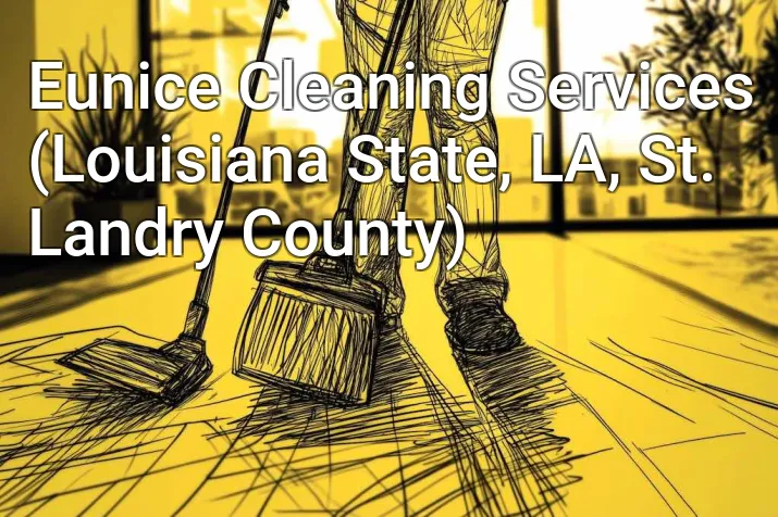 Eunice Cleaning Services (Louisiana State, LA, St. Landry County)