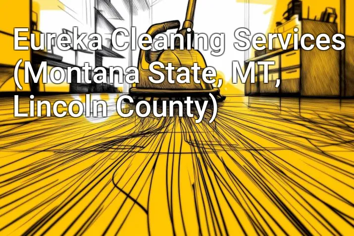 Eureka Cleaning Services (Montana State, MT, Lincoln County)
